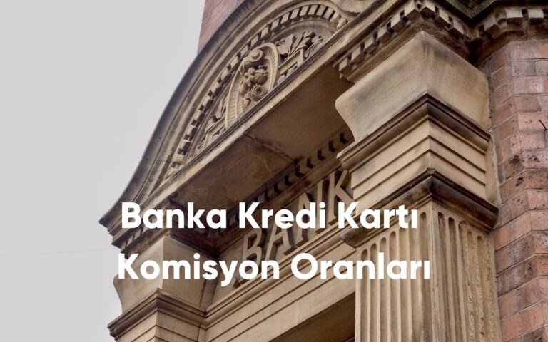 Banka Kredi Kartı Komisyon Oranları