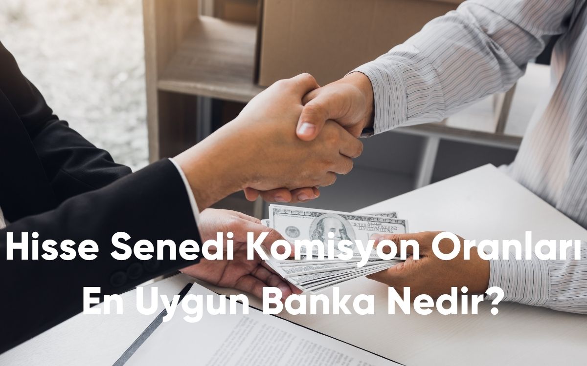 Hisse Senedi Komisyon Oranları En Uygun Banka Nedir?